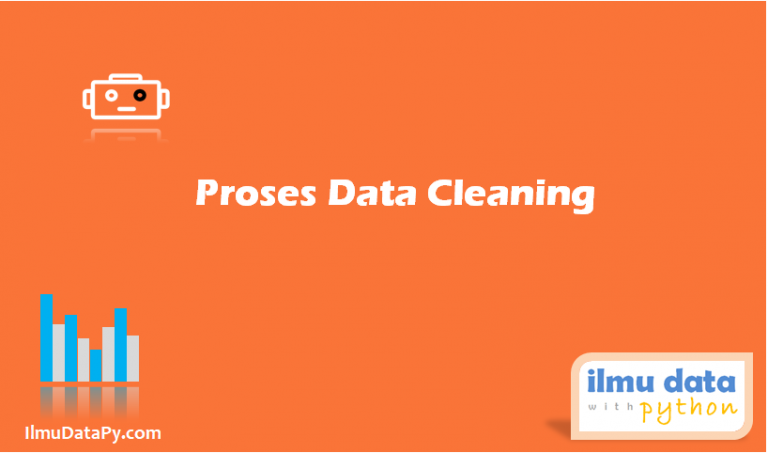 Apa Yang Harus Dilakukan Dalam Proses Data Cleaning? - IlmudataPy