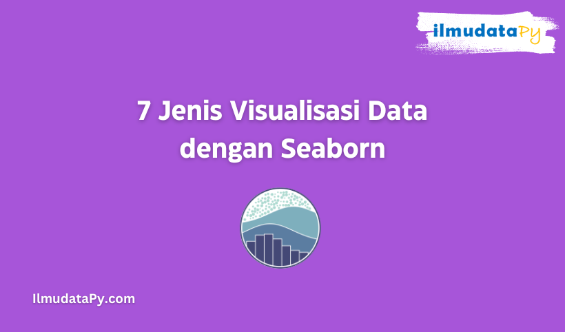 7 jenis visualisasi data dengan seaborn